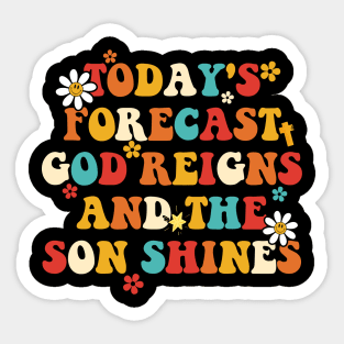 Today's Forecast God Reigns And The Son Shines Apparel Sticker